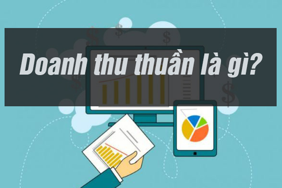 TÌM HIỂU VÀ CÁCH TÍNH DOANH THU THUẦN DOANH NGHIỆP